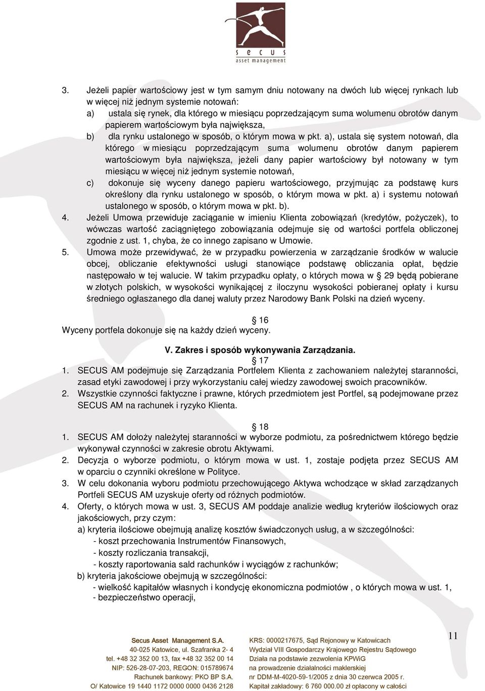 a), ustala się system notowań, dla którego w miesiącu poprzedzającym suma wolumenu obrotów danym papierem wartościowym była największa, jeżeli dany papier wartościowy był notowany w tym miesiącu w