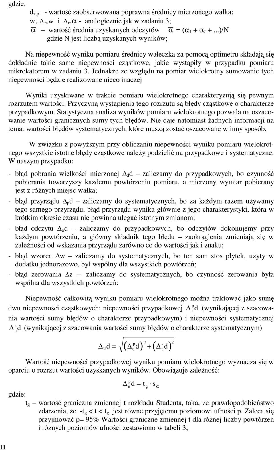 zadan 3. Jednakże ze względ na pomar welokrotny smowane tych nepewnośc będze realzowane neco naczej Wynk zyskwane w trakce pomar welokrotnego charakteryzją sę pewnym rozrztem wartośc.