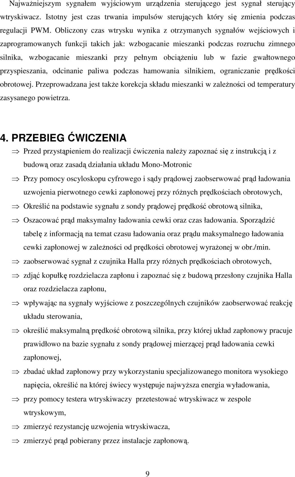 obciąŝeniu lub w fazie gwałtownego przyspieszania, odcinanie paliwa podczas hamowania silnikiem, ograniczanie prędkości obrotowej.