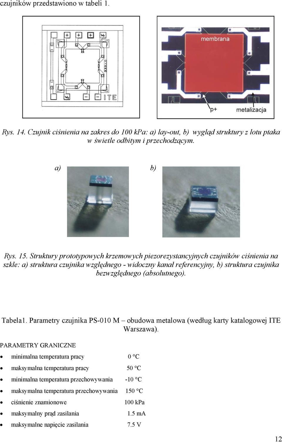 (absolutnego). Tabela1. Parametry czujnika PS-010 M obudowa metalowa (według karty katalogowej ITE Warszawa).