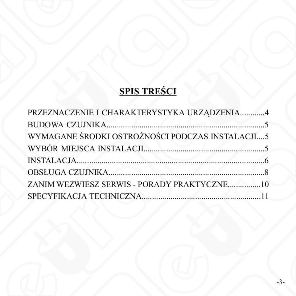 ..5 WYBÓR MIEJSCA INSTALACJI...5 INSTALACJA...6 OBSŁUGA CZUJNIKA.