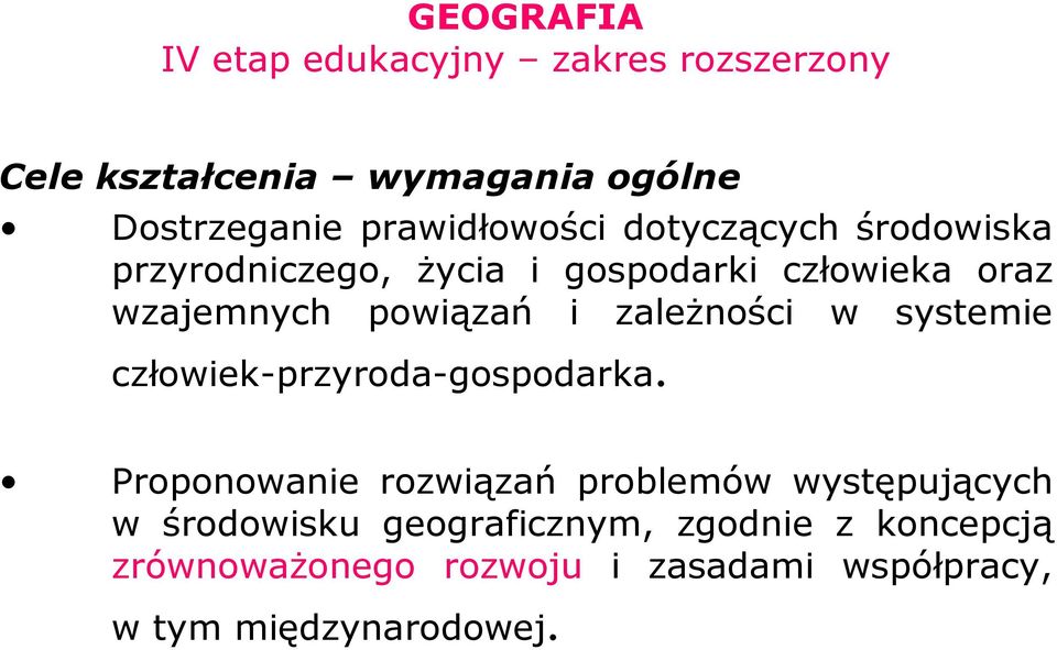 powiązań i zaleŝności w systemie człowiek-przyroda-gospodarka.
