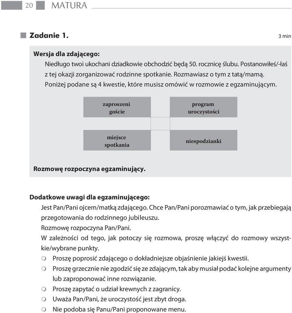 zaproszeni goœcie program uroczystoœci miejsce spotkania niespodzianki Rozmowê rozpoczyna egzaminuj¹cy. Dodatkowe uwagi dla egzaminuj¹cego: Jest Pan/Pani ojcem/matk¹ zdaj¹cego.