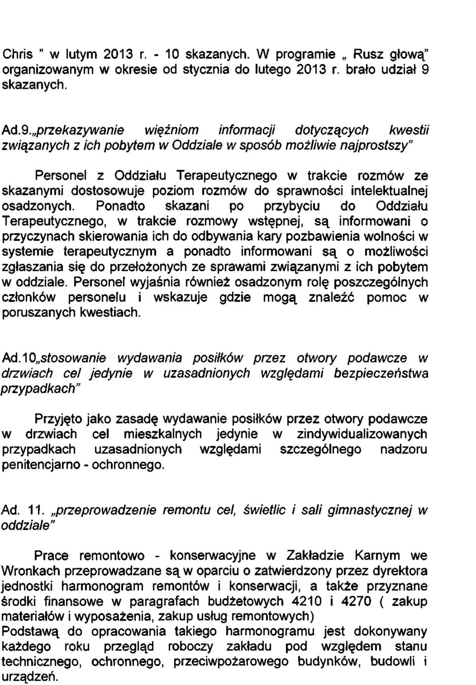 przekazywanie więźniom informacji dotyczących kwestii związanych z ich pobytem w Oddziale w sposób możliwie najprostszy Personel z Oddziału Terapeutycznego w trakcie rozmów ze skazanymi dostosowuje