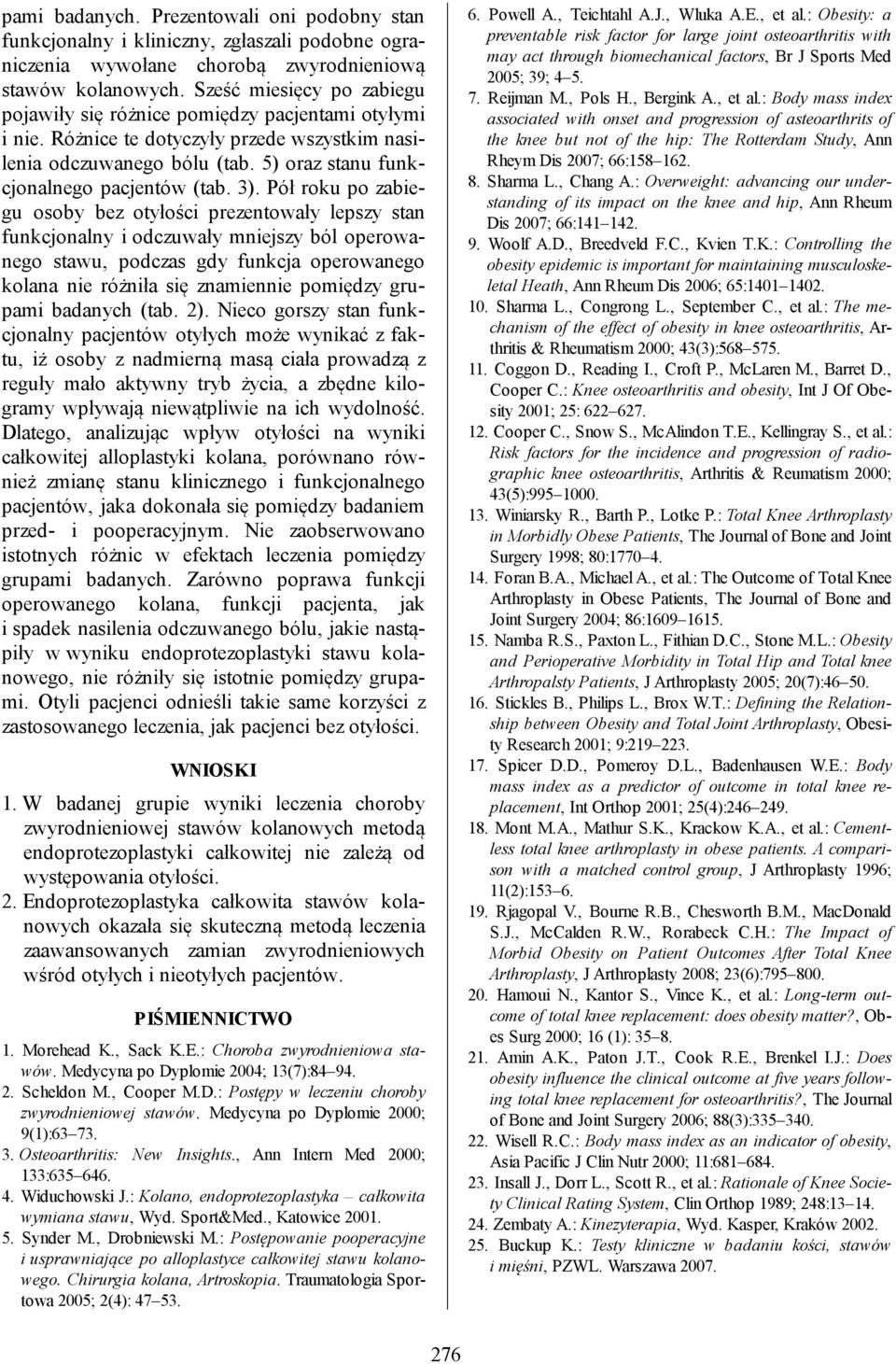 3). Pół roku po zabiegu osoby bez otyłości prezentowały lepszy stan funkcjonalny i odczuwały mniejszy ból operowanego stawu, podczas gdy funkcja operowanego kolana nie różniła się znamiennie pomiędzy