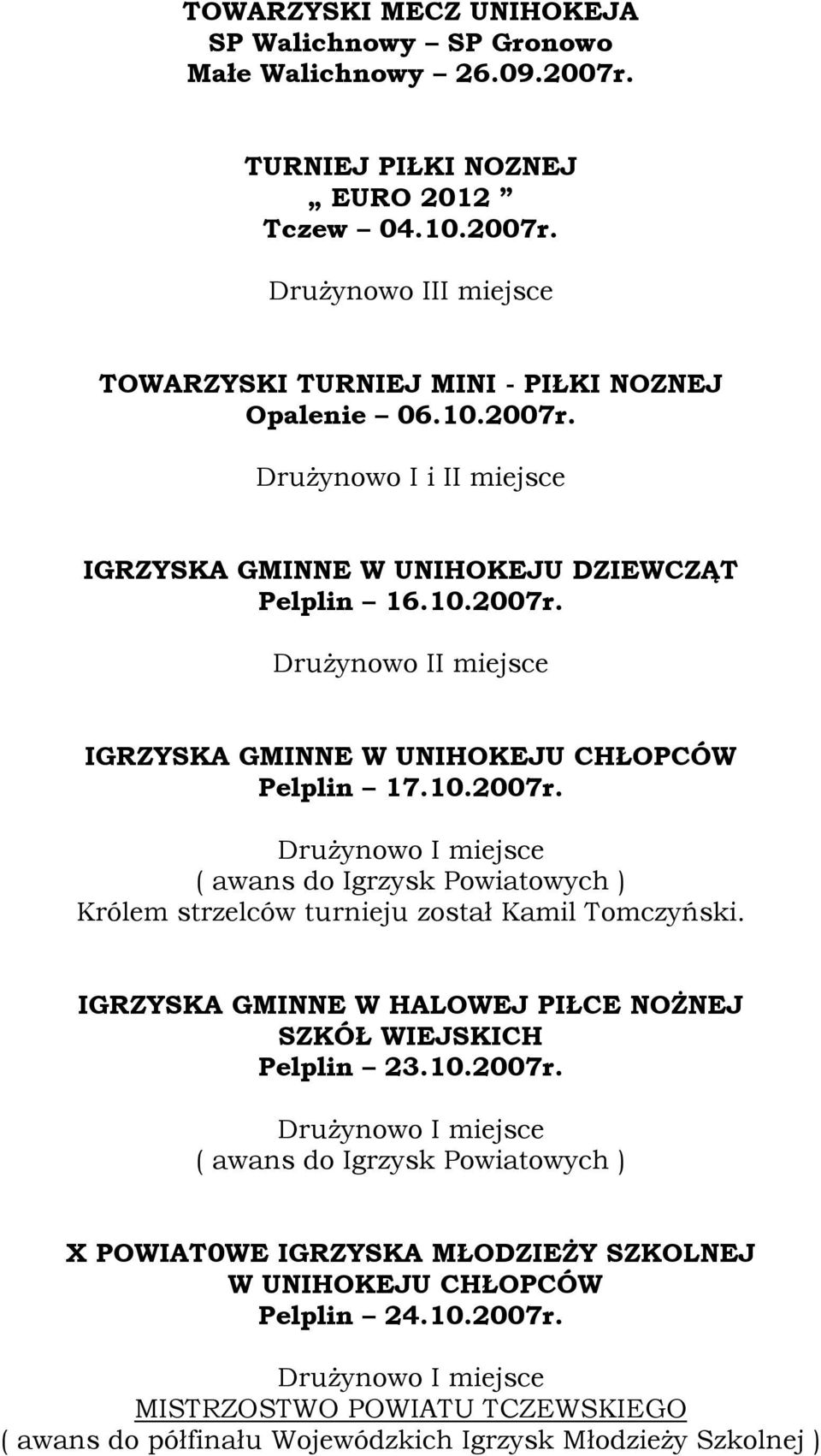IGRZYSKA GMINNE W HALOWEJ PIŁCE NOŻNEJ SZKÓŁ WIEJSKICH Pelplin 23.10.2007r.