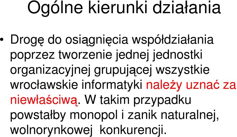 wszystkie wrocławskie informatyki naleŝy uznać za niewłaściwą.