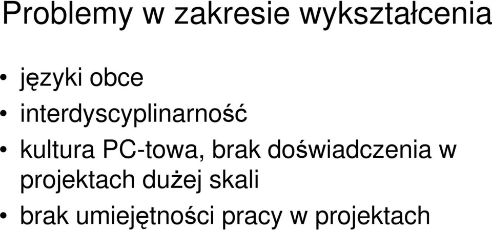 PC-towa, brak doświadczenia w projektach