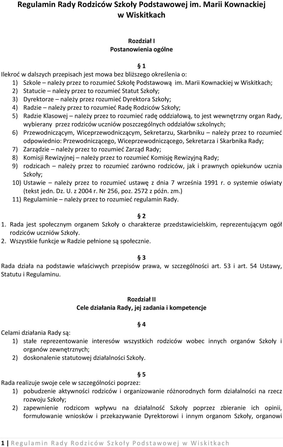 Marii Kownackiej w Wiskitkach; 2) Statucie należy przez to rozumieć Statut Szkoły; 3) Dyrektorze należy przez rozumieć Dyrektora Szkoły; 4) Radzie należy przez to rozumieć Radę Rodziców Szkoły; 5)