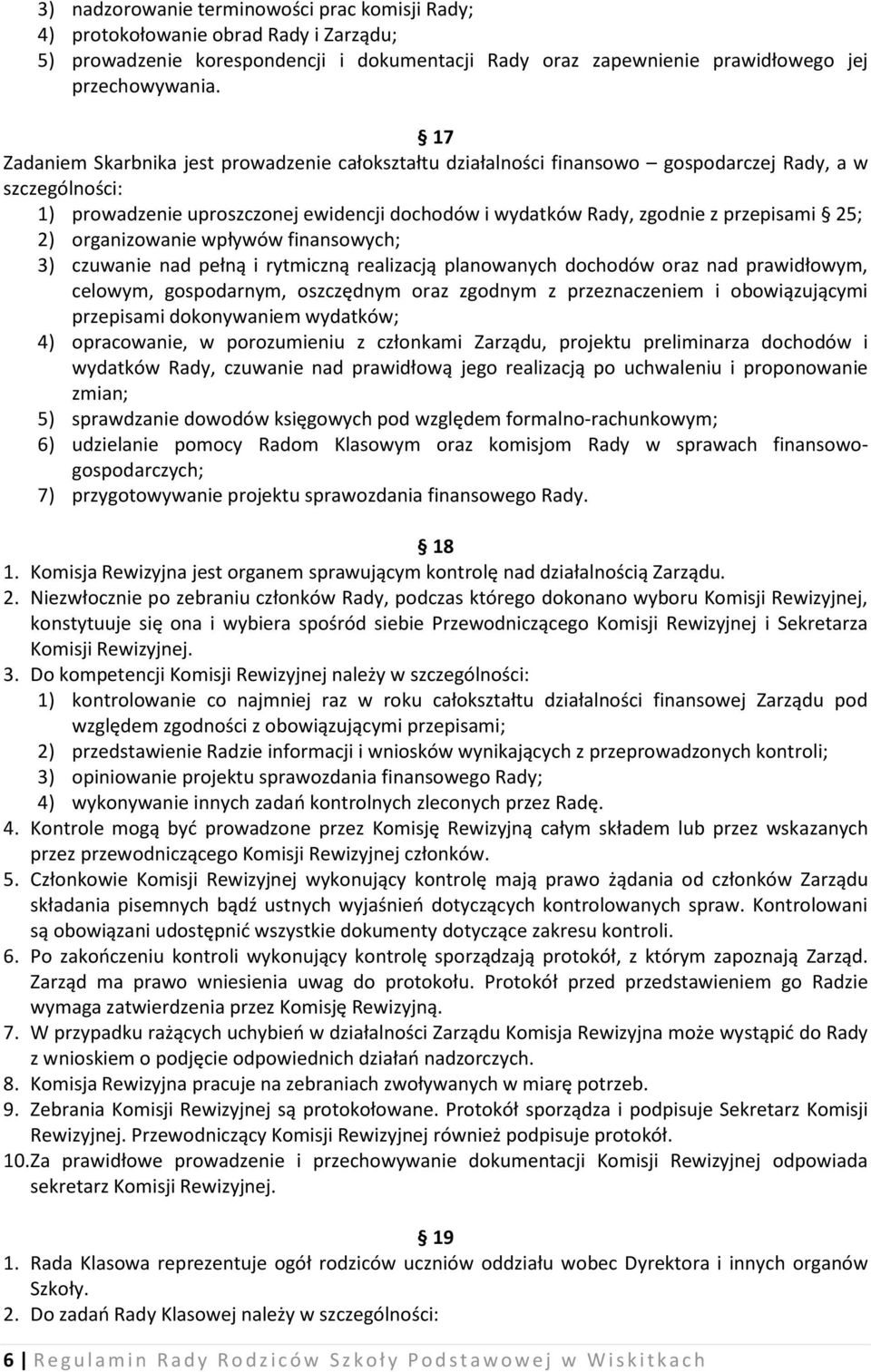 25; 2) organizowanie wpływów finansowych; 3) czuwanie nad pełną i rytmiczną realizacją planowanych dochodów oraz nad prawidłowym, celowym, gospodarnym, oszczędnym oraz zgodnym z przeznaczeniem i