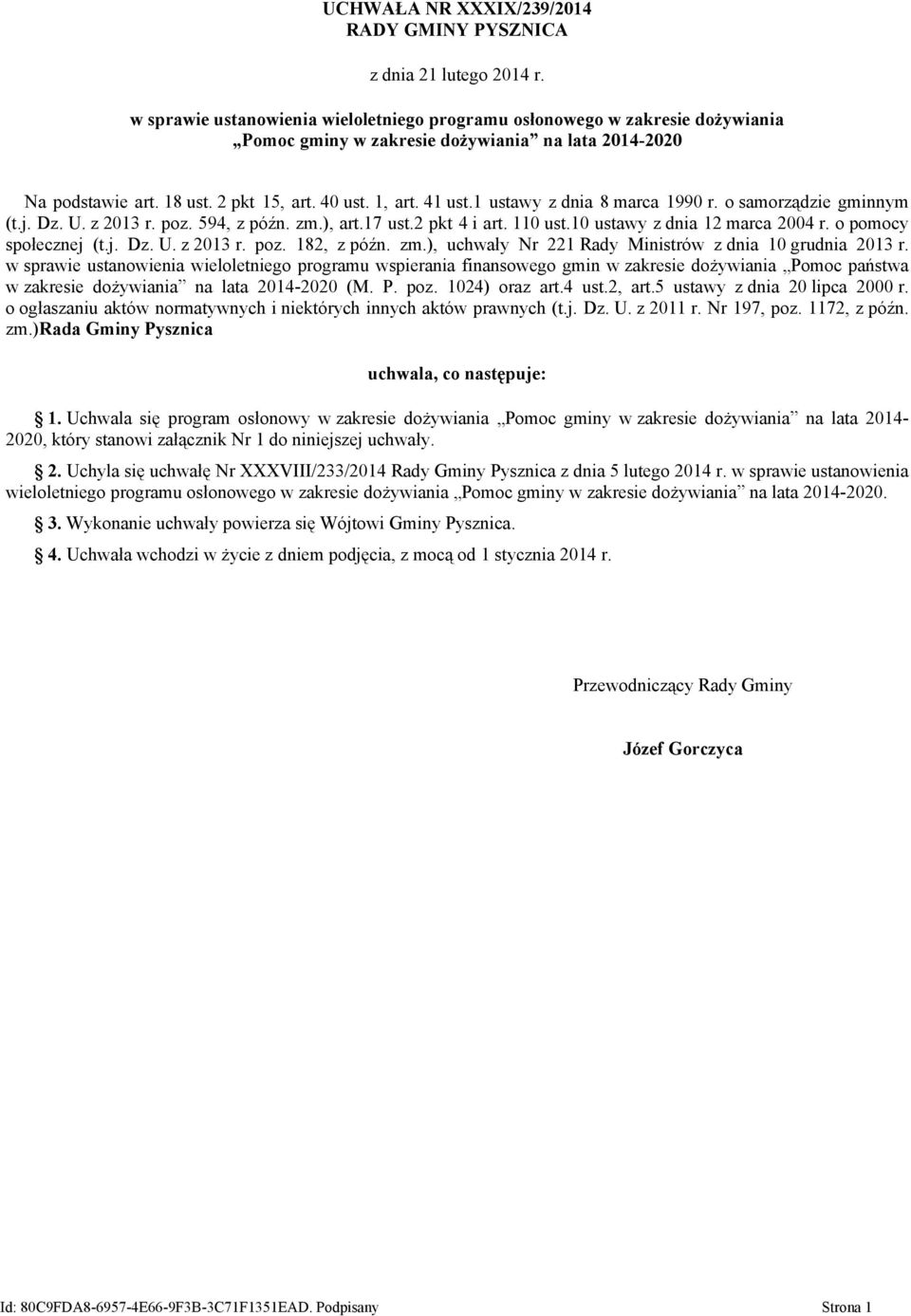 1 ustawy z dnia 8 marca 1990 r. o samorządzie gminnym (t.j. Dz. U. z 2013 r. poz. 594, z późn. zm.), art.17 ust.2 pkt 4 i art. 110 ust.10 ustawy z dnia 12 marca 2004 r. o pomocy społecznej (t.j. Dz. U. z 2013 r. poz. 182, z późn.