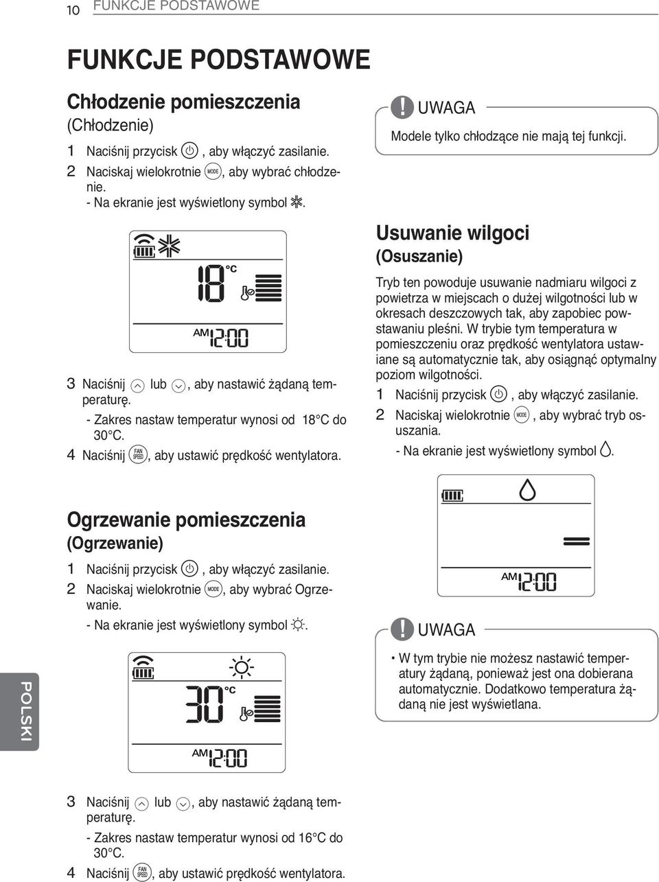 - Zakres nastaw temperatur wynosi od 18 C do 30 C. 4 Naciśnij g, aby ustawić prędkość wentylatora.