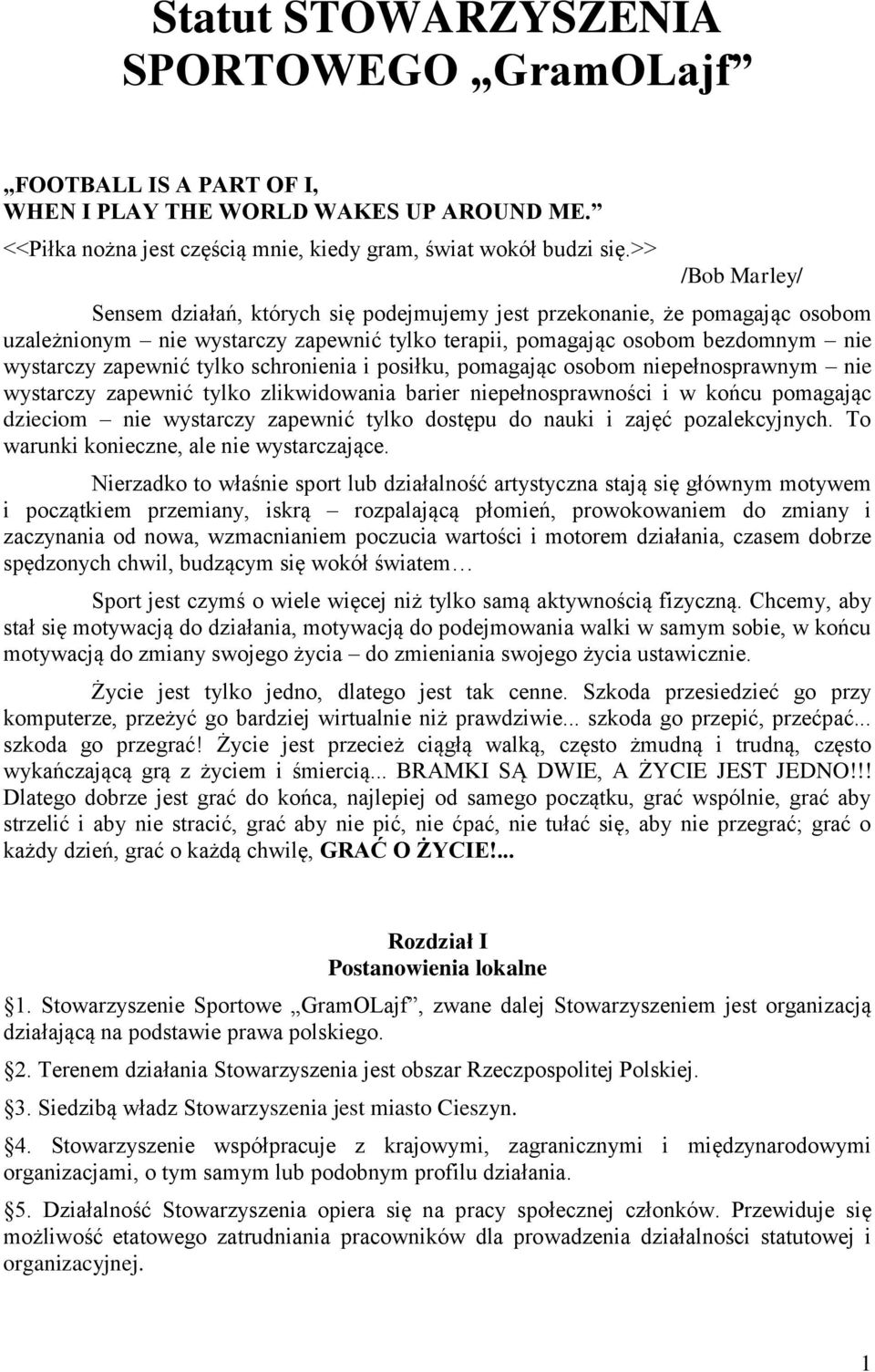 tylko schronienia i posiłku, pomagając osobom niepełnosprawnym nie wystarczy zapewnić tylko zlikwidowania barier niepełnosprawności i w końcu pomagając dzieciom nie wystarczy zapewnić tylko dostępu