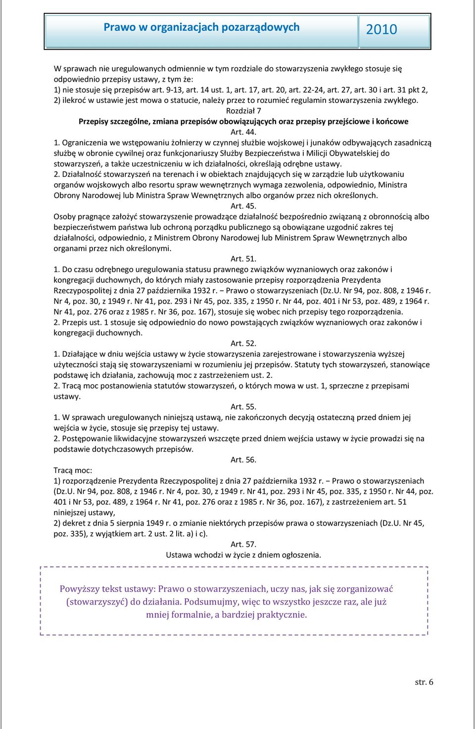 Rozdział 7 Przepisy szczególne, zmiana przepisów obowiązujących oraz przepisy przejściowe i końcowe Art. 44. 1.