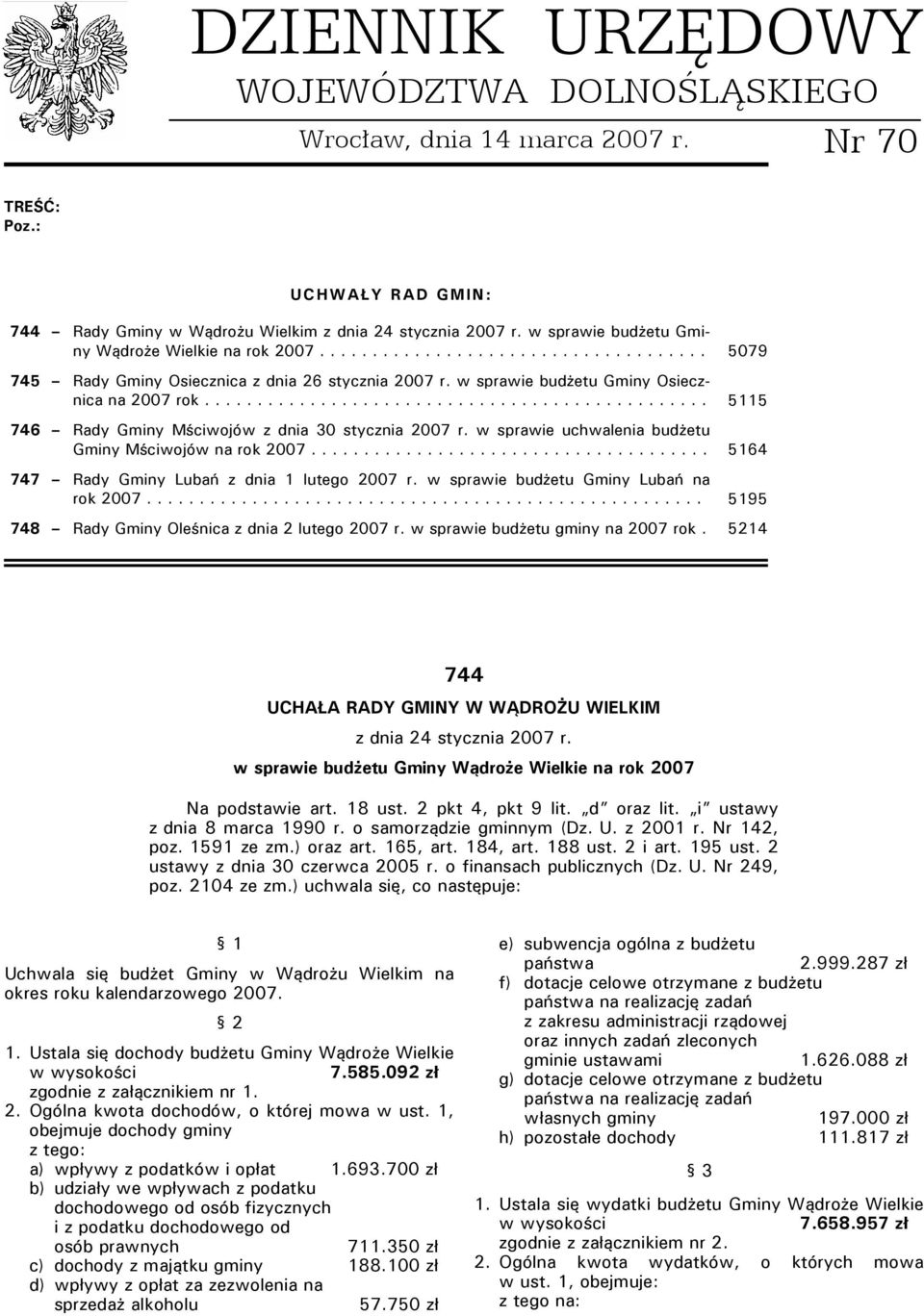 ............................................... 5115 746 Rady Gminy Mściwojów z dnia 30 stycznia 2007 r. w sprawie uchwalenia budżetu Gminy Mściwojów na rok 2007.