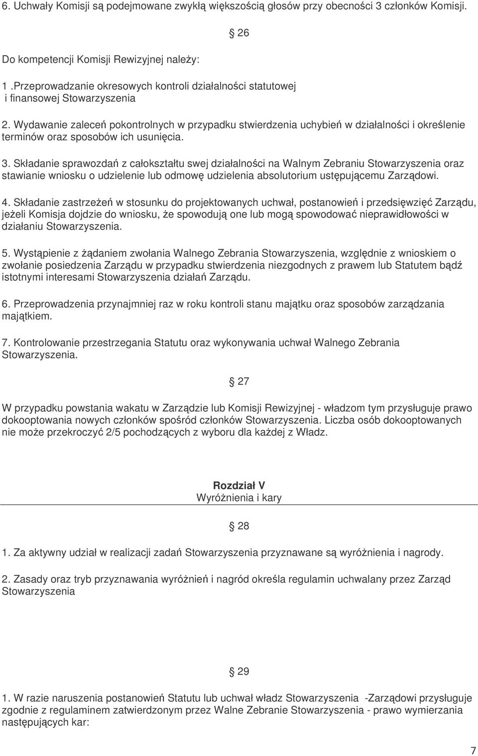 Wydawanie zalece pokontrolnych w przypadku stwierdzenia uchybie w działalnoci i okrelenie terminów oraz sposobów ich usunicia. 3.