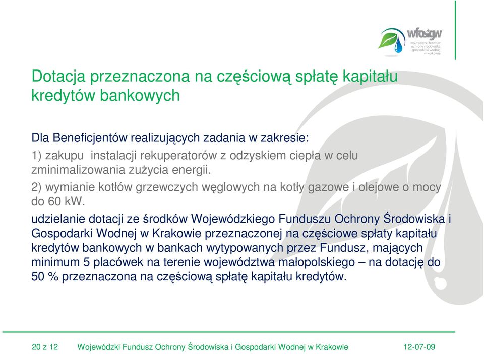 udzielanie dotacji ze środków Wojewódzkiego Funduszu Ochrony Środowiska i Gospodarki Wodnej w Krakowie przeznaczonej na częściowe spłaty kapitału kredytów bankowych w bankach