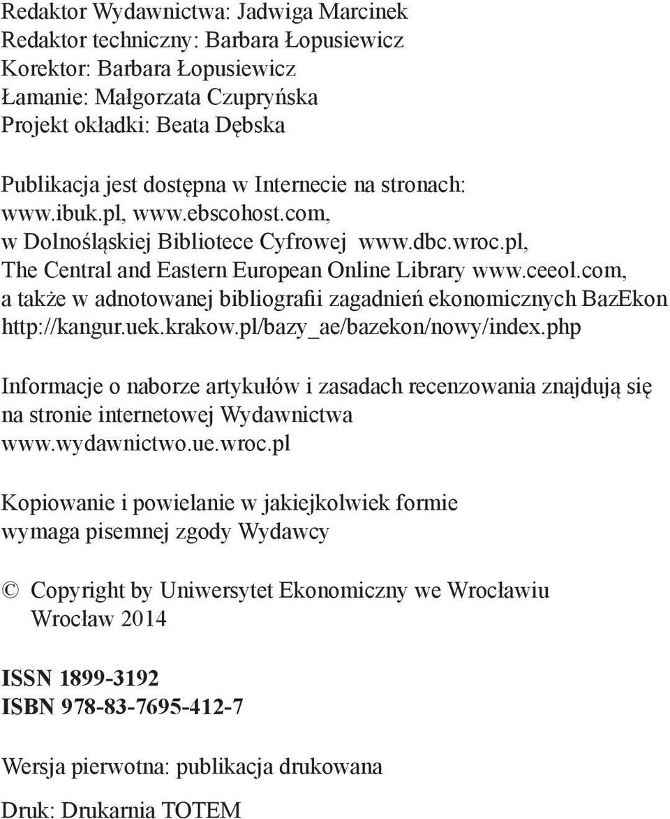 com, a także w adnotowanej bibliografii zagadnień ekonomicznych BazEkon http://kangur.uek.krakow.pl/bazy_ae/bazekon/nowy/index.