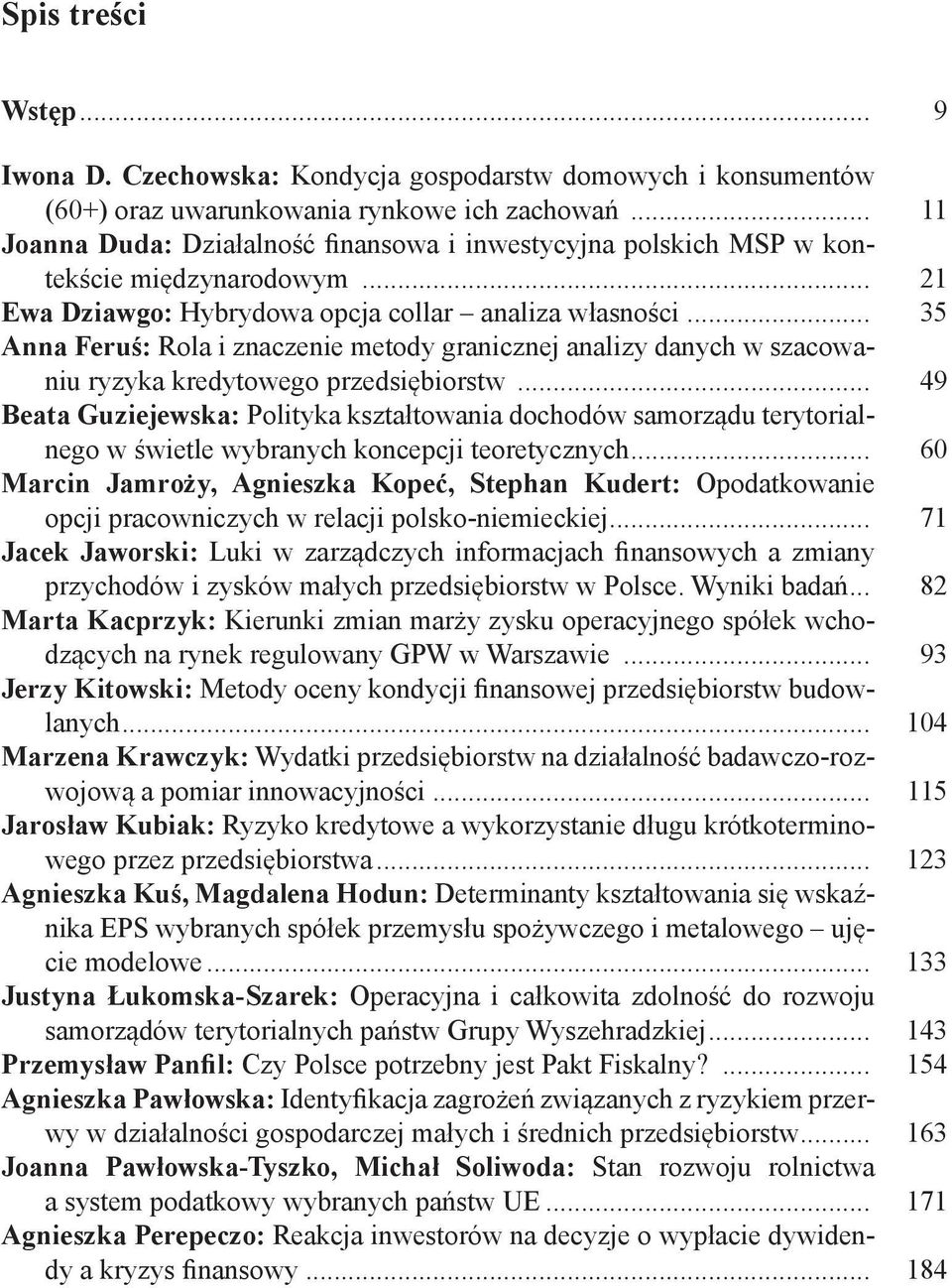 .. 35 Anna Feruś: Rola i znaczenie metody granicznej analizy danych w szacowaniu ryzyka kredytowego przedsiębiorstw.