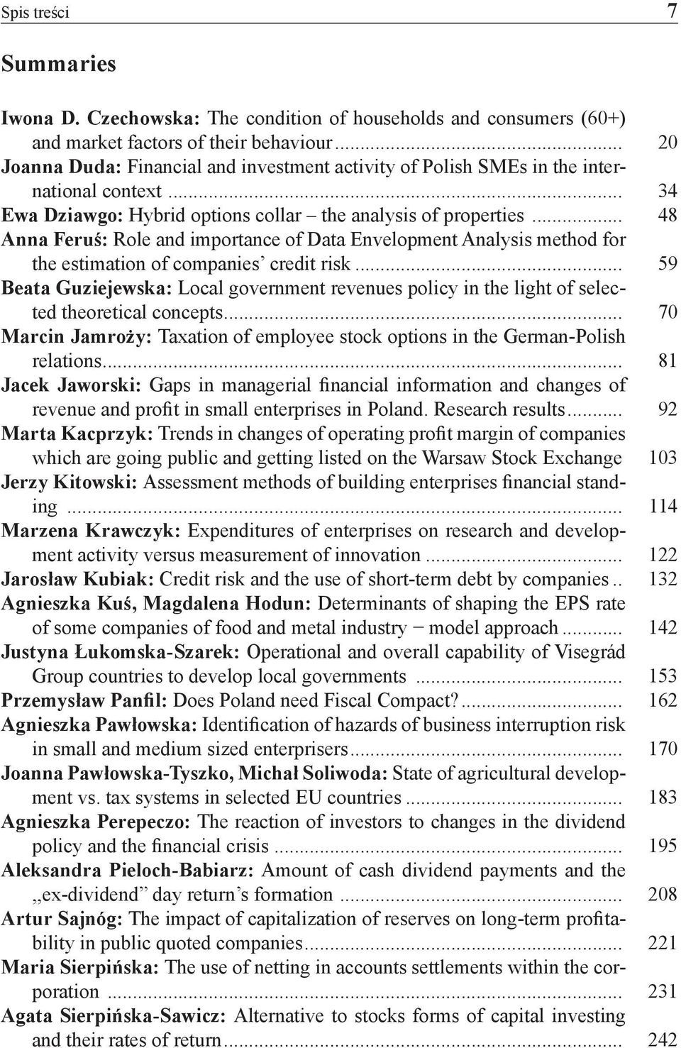 .. 48 Anna Feruś: Role and importance of Data Envelopment Analysis method for the estimation of companies credit risk.