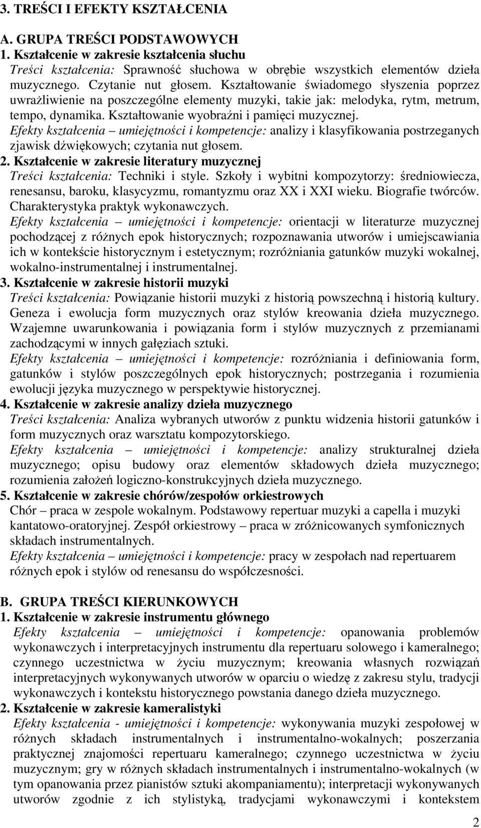 Efekty kształcenia umiejtnoci i kompetencje: analizy i klasyfikowania postrzeganych zjawisk dwikowych; czytania nut głosem. 2.