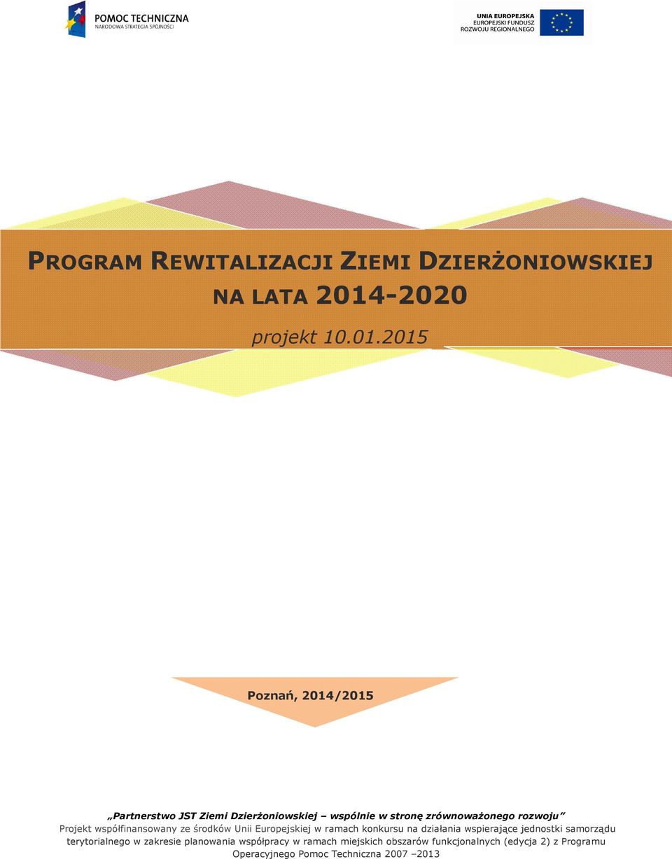 2015 Poznań, 2014/2015 Partnerstwo JST Ziemi Dzierżoniowskiej wspólnie w stronę zrównoważonego rozwoju Projekt