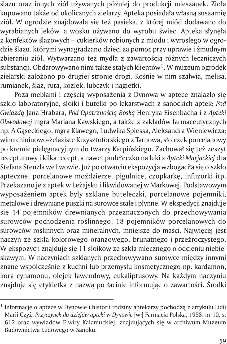 Apteka s yn a z konfektów Êlazowych cukierków robionych z miodu i wyros ego w ogrodzie Êlazu, którymi wynagradzano dzieci za pomoc przy uprawie i mudnym zbieraniu zió.