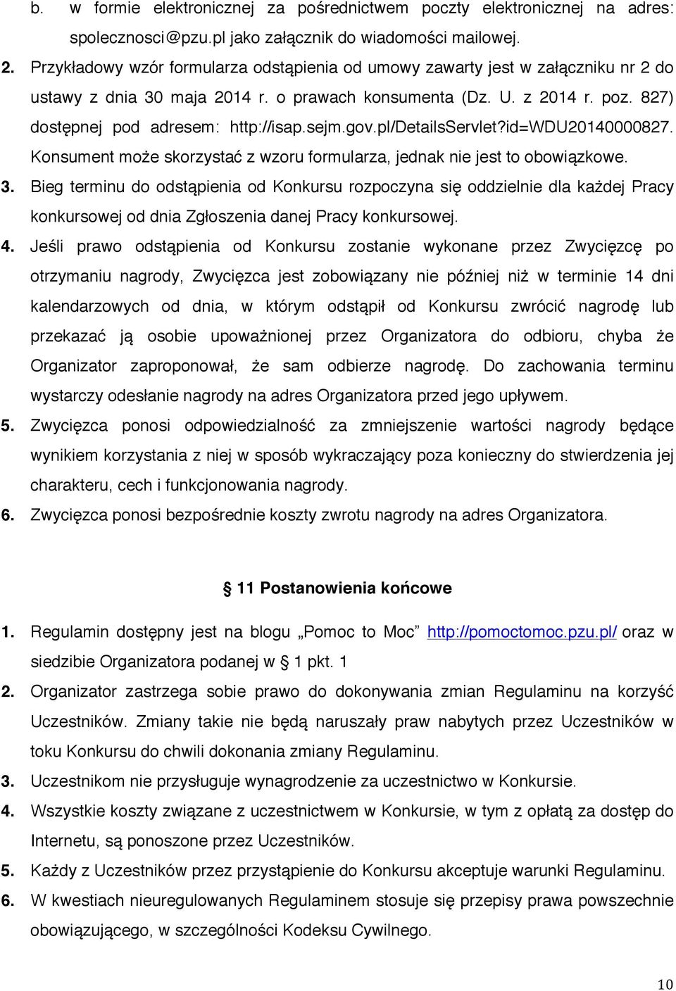 sejm.gov.pl/detailsservlet?id=wdu20140000827. Konsument może skorzystać z wzoru formularza, jednak nie jest to obowiązkowe. 3.