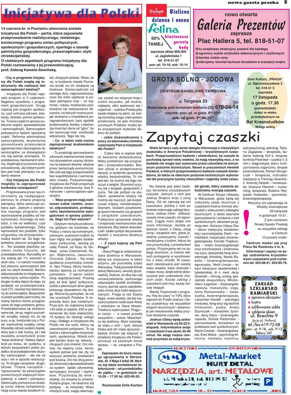 zasadê patriotyzmu gospodarczego, praworz¹dnoœci, etyki chrzeœcijañskiej. O niektórych aspektach programu Inicjatywy dla Polski rozmawiamy z jej przewodnicz¹c¹, prof. Aldon¹ Kamela-Sowiñsk¹.