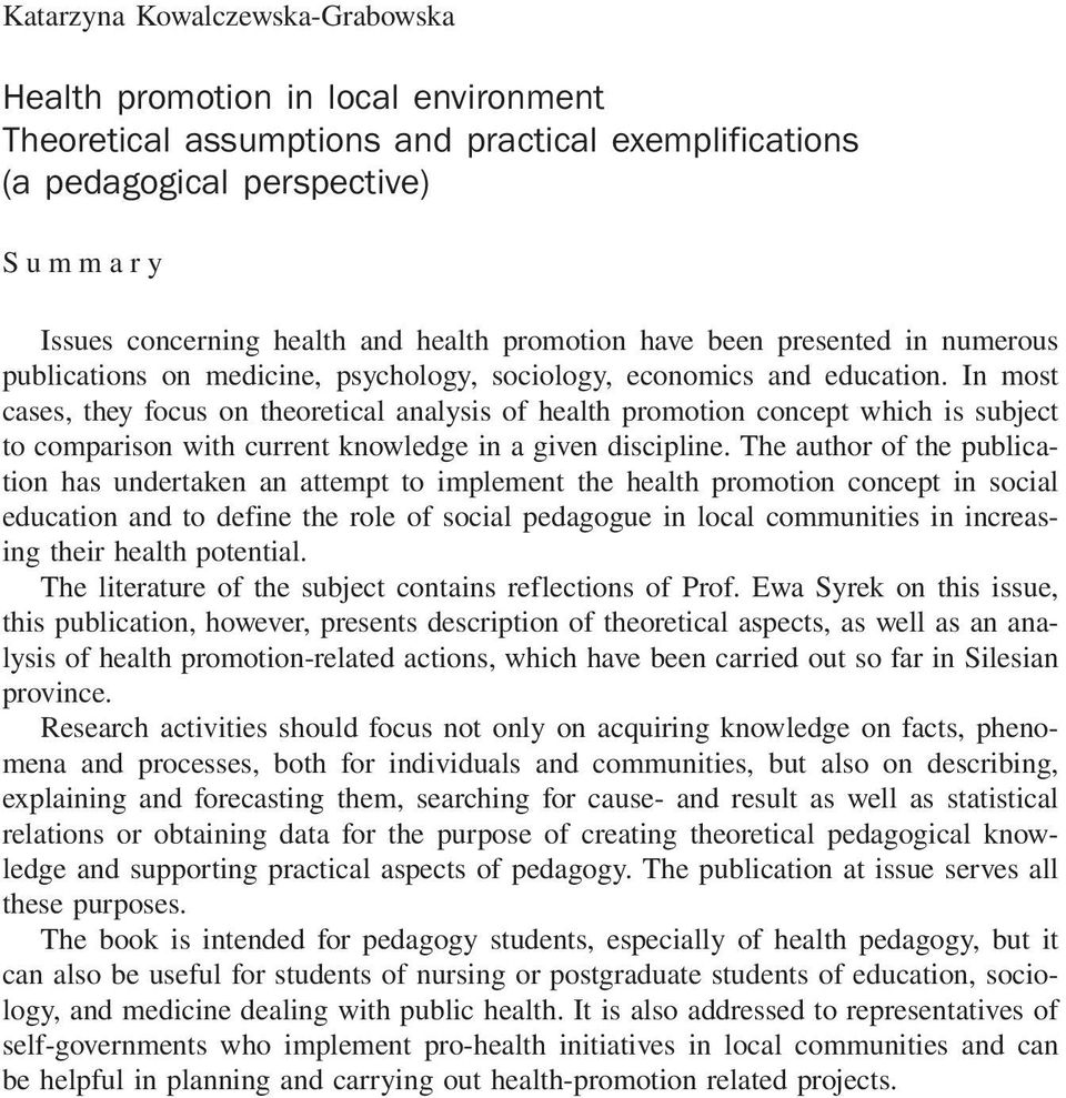 In most cases, they focus on theoretical analysis of health promotion concept which is subject to comparison with current knowledge in a given discipline.