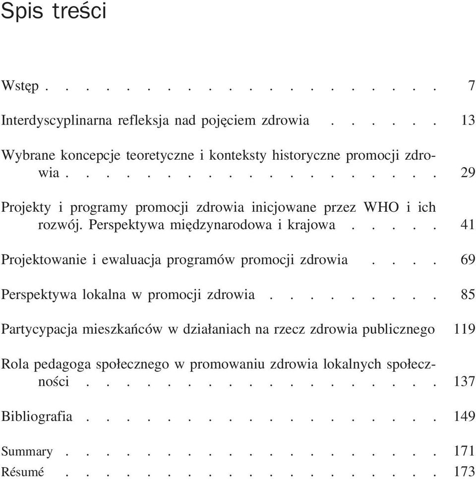 .... 41 Projektowanie i ewaluacja programów promocji zdrowia.... 69 Perspektywa lokalna w promocji zdrowia.