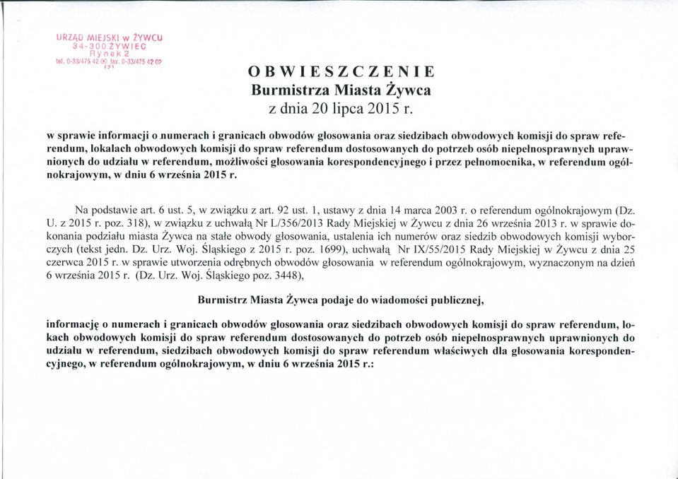 uprawnionych do udzialu w referendum, mozliwosei glosowania korespondencyjnego i przez pelnomocnika, w referendum ogoinokrajowym, w dniu 6 wrzesnia 2015 r. Na podstawie art. 6 ust. 5, w zwi^zku z art.