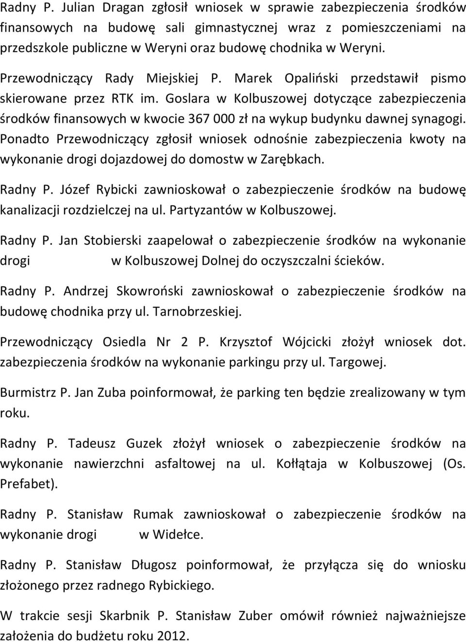 Goslara w Kolbuszowej dotyczące zabezpieczenia środków finansowych w kwocie 367 000 zł na wykup budynku dawnej synagogi.