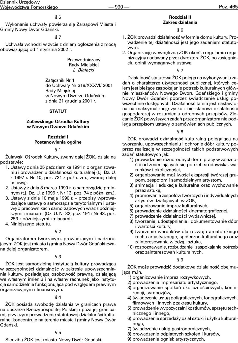 Bia³ecki Za³¹cznik Nr 1 do Uchwa³y Nr 318/XXXVI/ 2001 Rady Miejskiej w Nowym Dworze Gdañskim z dnia 21 grudnia 2001 r.