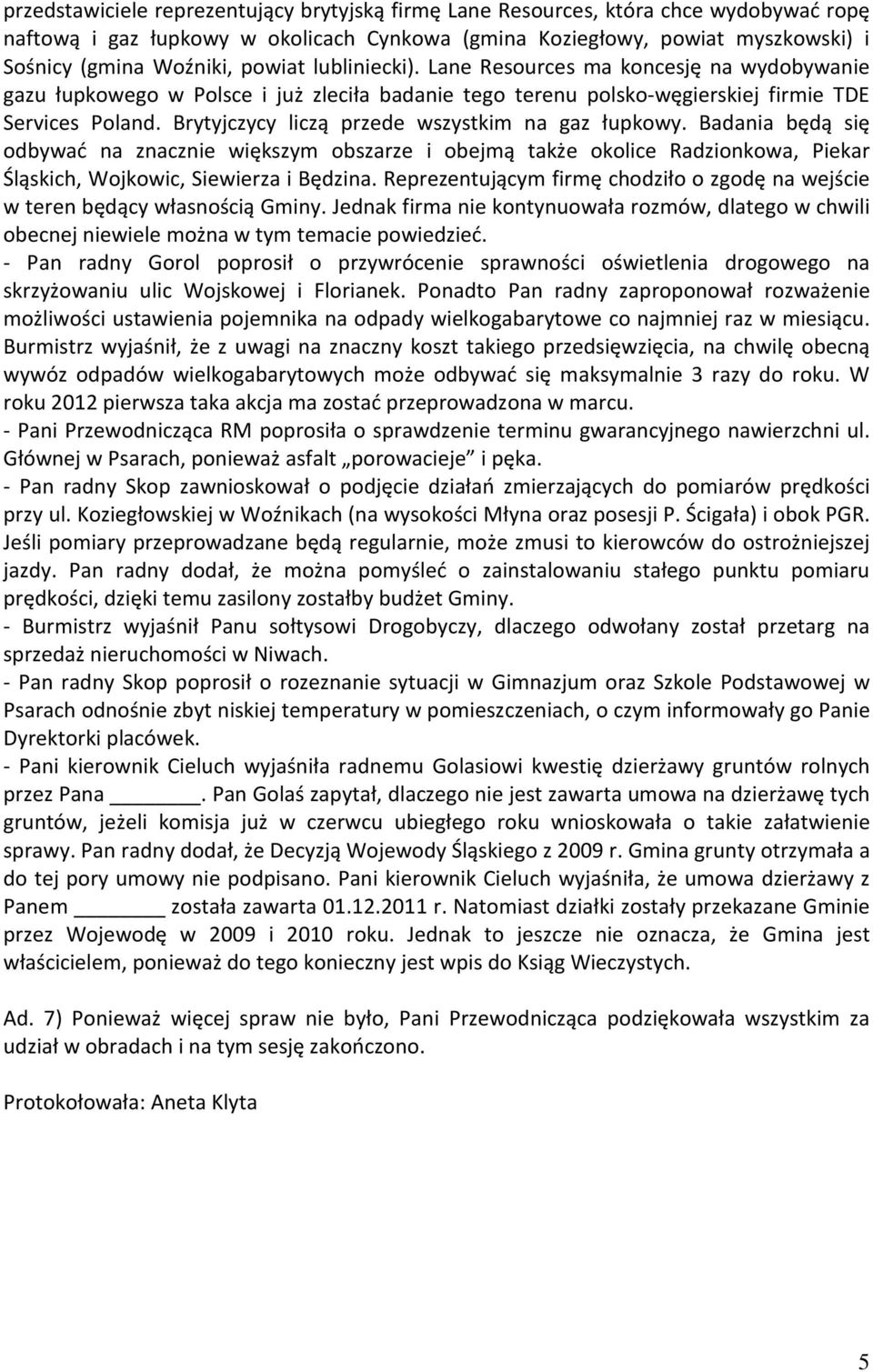 Brytyjczycy liczą przede wszystkim na gaz łupkowy. Badania będą się odbywać na znacznie większym obszarze i obejmą także okolice Radzionkowa, Piekar Śląskich, Wojkowic, Siewierza i Będzina.