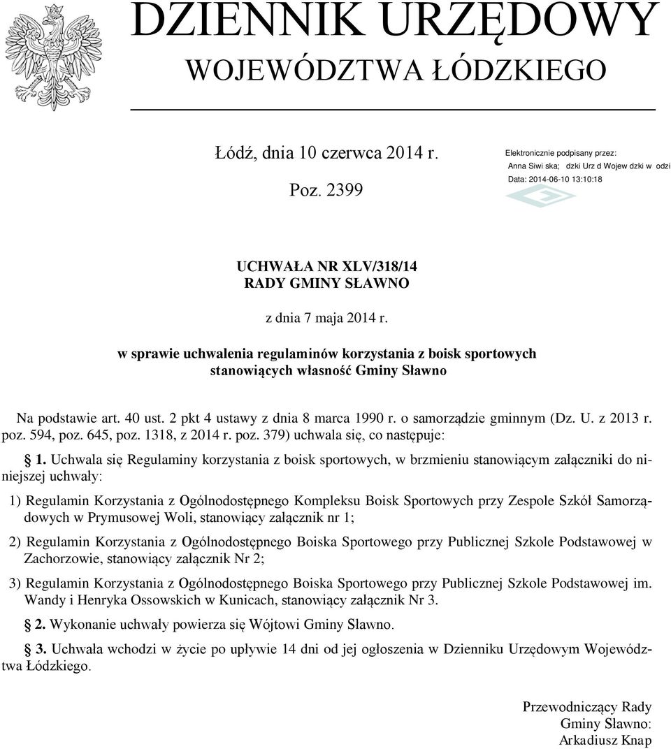 2 pkt 4 ustawy z dnia 8 marca 1990 r. o samorządzie gminnym (Dz. U. z 2013 r. poz. 594, poz. 645, poz. 1318, z 2014 r. poz. 379) uchwala się, co następuje: 1.