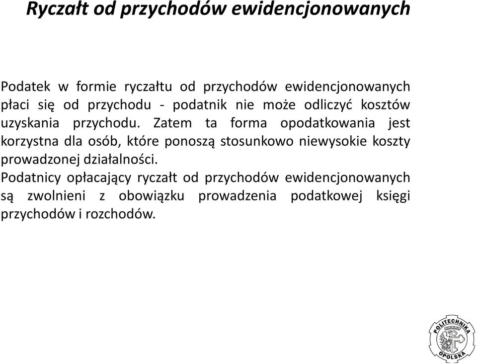 Zatem ta forma opodatkowania jest korzystna dla osób, które ponoszą stosunkowo niewysokie koszty prowadzonej