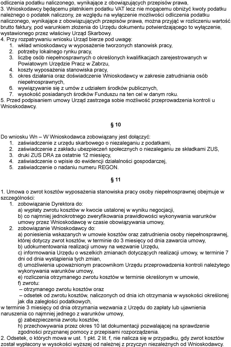 obowiązujących przepisów prawa, można przyjąć w rozliczeniu wartość brutto faktury, pod warunkiem złożenia do Urzędu dokumentu potwierdzającego to wyłączenie, wystawionego przez właściwy Urząd