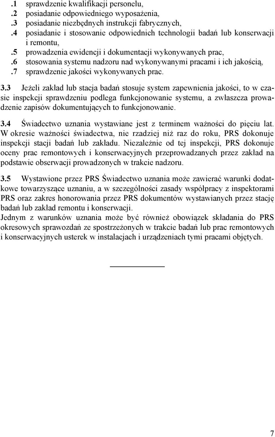 6 stosowania systemu nadzoru nad wykonywanymi pracami i ich jakością,.7 sprawdzenie jakości wykonywanych prac. 3.