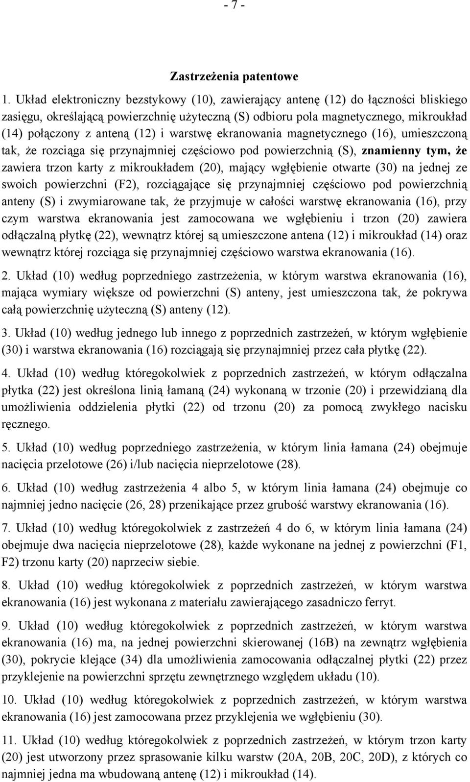 i warstwę ekranowania magnetycznego (16), umieszczoną tak, że rozciąga się przynajmniej częściowo pod powierzchnią (S), znamienny tym, że zawiera trzon karty z mikroukładem (20), mający wgłębienie