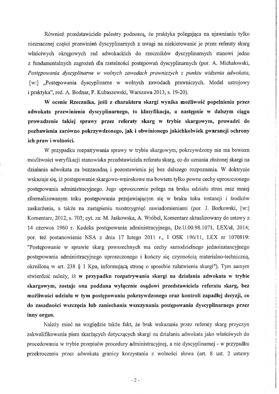 Michałowski, Postępowania dyscyplinarne w wolnych zawodach prawniczych z punktu widzenia adwokata, [w:] Postępowania dyscyplinarne w wolnych zawodach prawniczych. Model ustrojowy i praktyka, red. A.