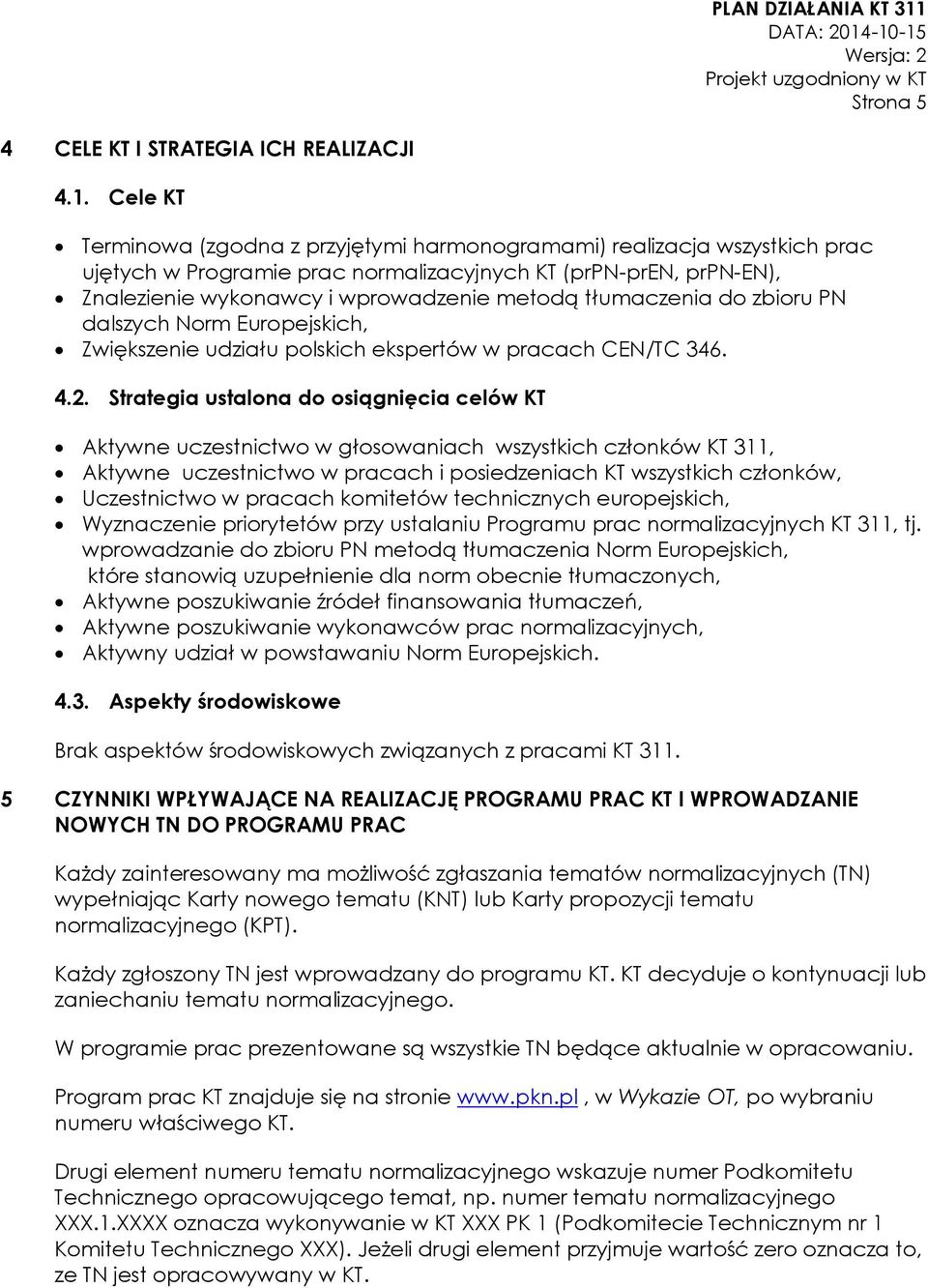 tłumaczenia do zbioru PN dalszych Norm Europejskich, Zwiększenie udziału polskich ekspertów w pracach CEN/TC 346. 4.2.