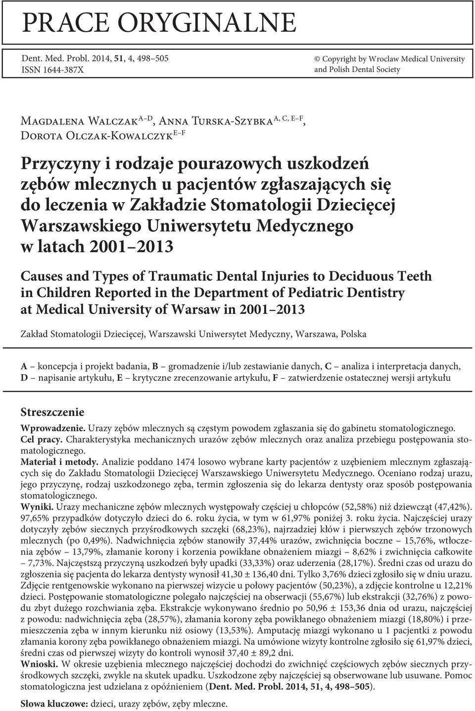 rodzaje pourazowych uszkodzeń zębów mlecznych u pacjentów zgłaszających się do leczenia w Zakładzie Stomatologii Dziecięcej Warszawskiego Uniwersytetu Medycznego w latach 2001 2013 Causes and Types