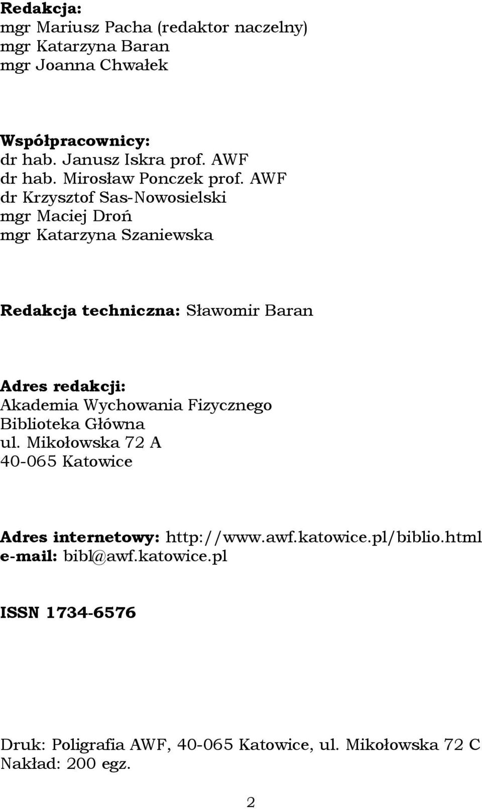 AWF dr Krzysztof Sas-Nowosielski mgr Maciej Droń mgr Katarzyna Szaniewska Redakcja techniczna: Sławomir Baran Adres redakcji: Akademia