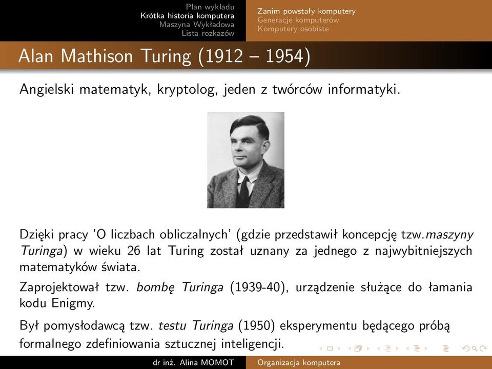 maszyny Turinga) w wieku 26 lat Turing został uznany za jednego z najwybitniejszych matematyków świata.