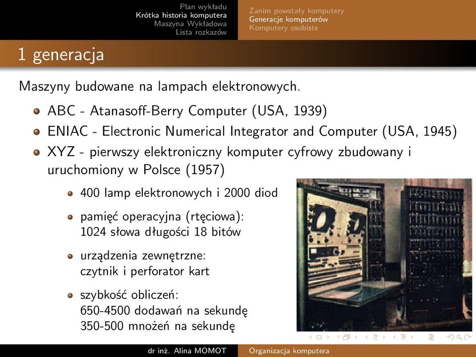 pierwszy elektroniczny komputer cyfrowy zbudowany i uruchomiony w Polsce (1957) 400 lamp elektronowych i 2000 diod