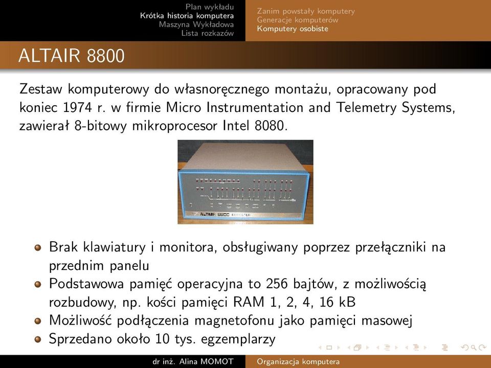 Brak klawiatury i monitora, obsługiwany poprzez przełączniki na przednim panelu Podstawowa pamięć operacyjna to 256