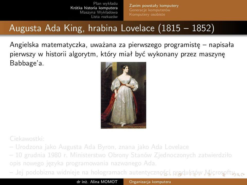 Ciekawostki: Urodzona jako Augusta Ada Byron, znana jako Ada Lovelace 10 grudnia 1980 r.