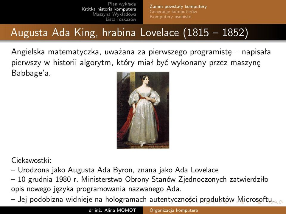 Ciekawostki: Urodzona jako Augusta Ada Byron, znana jako Ada Lovelace 10 grudnia 1980 r.