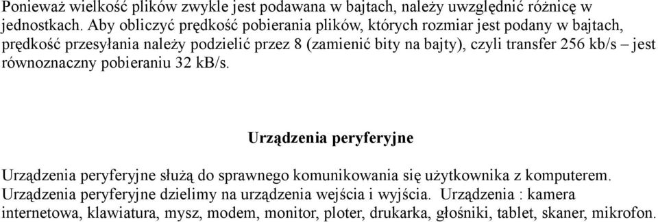 czyli transfer 256 kb/s jest równoznaczny pobieraniu 32 kb/s.